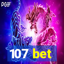 107 bet